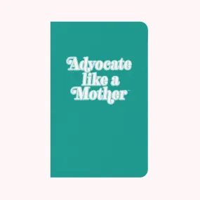 Advocate Like a Mother Teal