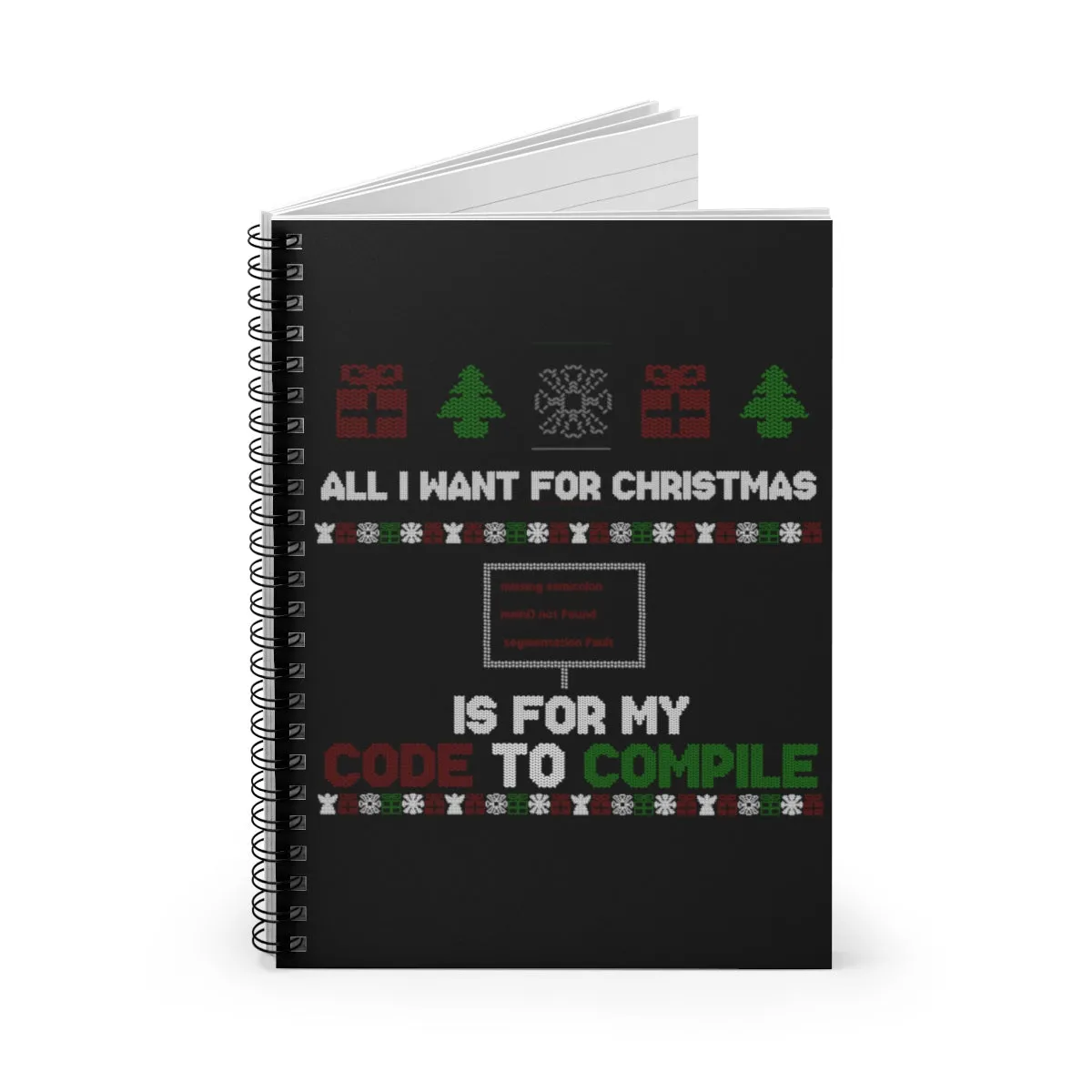 All I want for Christmas is for my code to compile - Spiral Notebook - Ruled Line