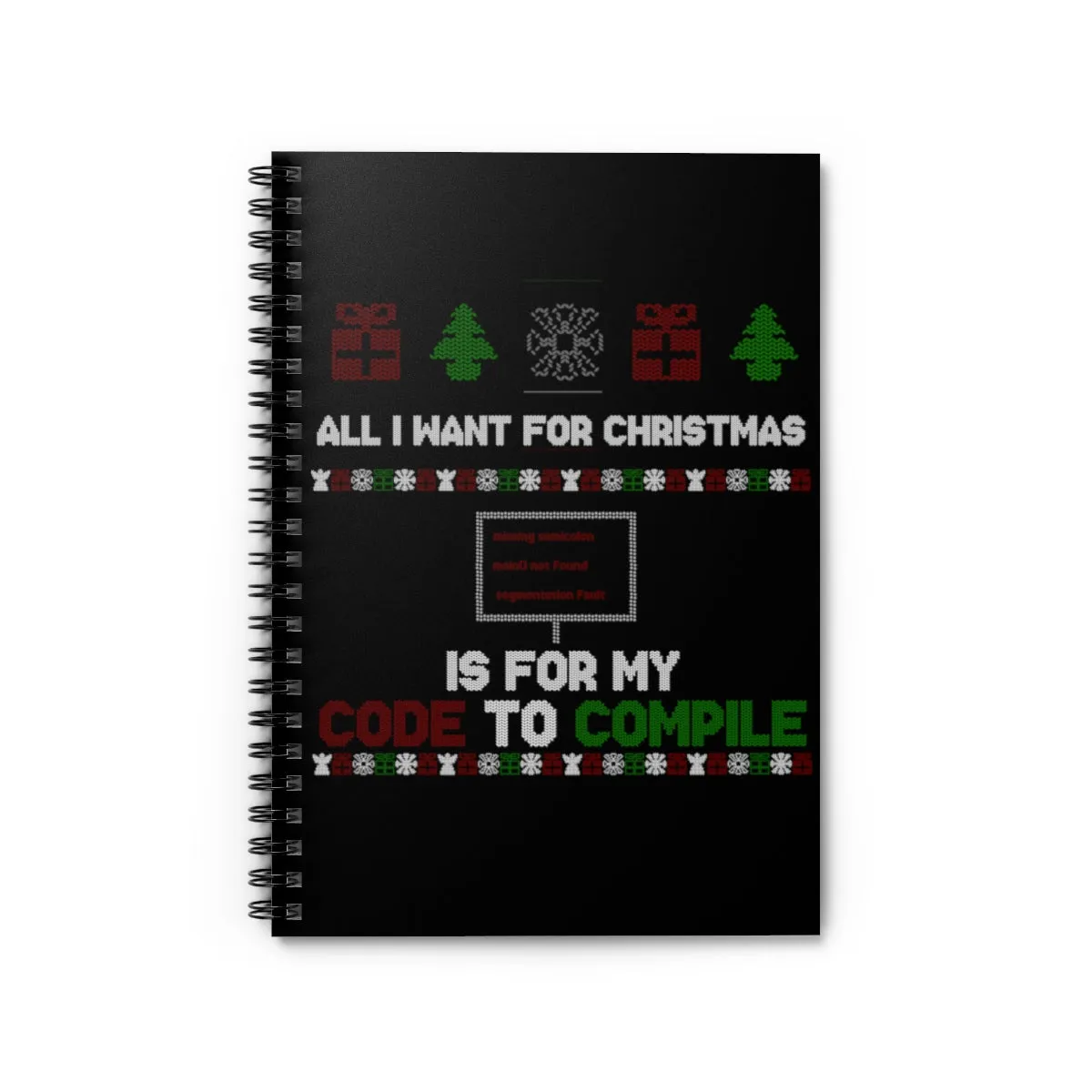 All I want for Christmas is for my code to compile - Spiral Notebook - Ruled Line