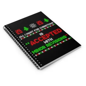 All I want for Christmas is "Accepted with Minor Revisions" - Spiral Notebook - Ruled Line