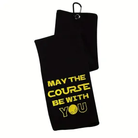 Golf Towel - May The Course Be With You
