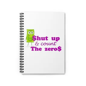 Shut Up and Count the Zeros, Spiral Lined Notebook